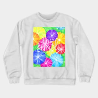 Watercolor motivational art - flowers and quote Live simply Crewneck Sweatshirt